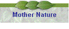 Mother Nature